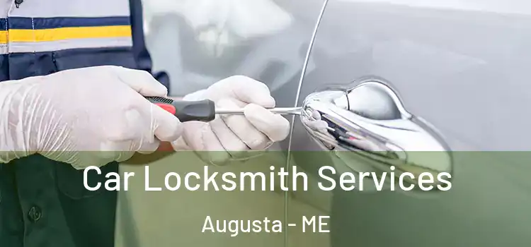 Car Locksmith Services Augusta - ME