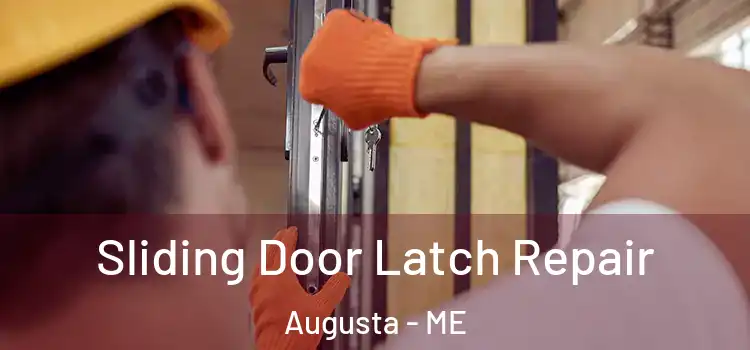 Sliding Door Latch Repair Augusta - ME