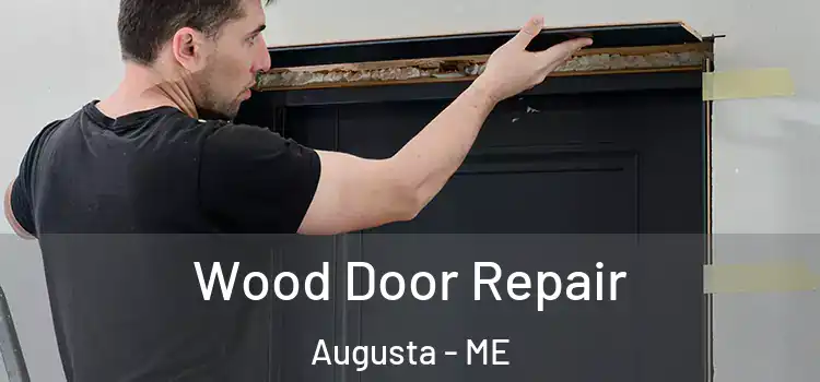 Wood Door Repair Augusta - ME